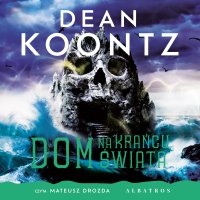 Dom na krańcu świata - Dean Koontz - audiobook