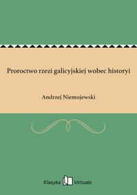 Proroctwo rzezi galicyjskiej wobec historyi - Andrzej Niemojewski - ebook