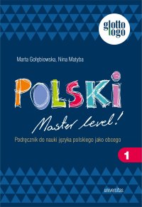 Polski. Master level! Cześć 1. Podręcznik do nauki języka polskiego jako obcego. A1 - Nina Matyba - ebook