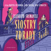 Siostra zdrady - Elizabeth Fremantle - audiobook