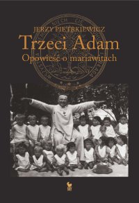 Trzeci Adam. Opowieść o mariawitach - Jerzy Pietrkiewicz - ebook
