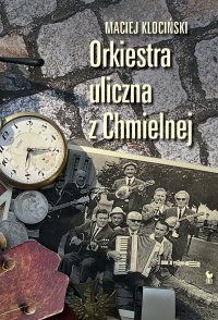 Orkiestra uliczna z Chmielnej - Maciej Klociński - ebook