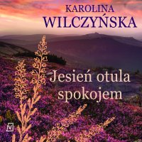 Jesień otula spokojem - Karolina Wilczyńska - audiobook