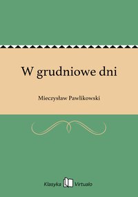 W grudniowe dni - Mieczysław Pawlikowski - ebook