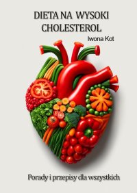 Dieta na wysoki cholesterol - Iwona Kot - ebook