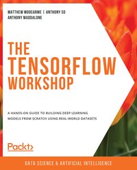 The TensorFlow Workshop - Matthew Moocarme - ebook