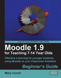 Moodle 1.9 for Teaching 7-14 Year Olds. Beginner's Guide - Mary Cooch - ebook