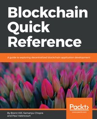 Blockchain Quick Reference - Samanyu Chopra - ebook