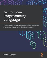 Build Your Own Programming Language - Clinton  L. Jeffery - ebook