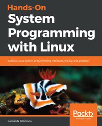 Hands-On System Programming with Linux - Kaiwan N Billimoria - ebook