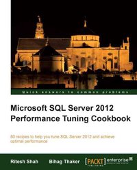 Microsoft SQL Server 2012 Performance Tuning Cookbook - Bihag Thaker - ebook