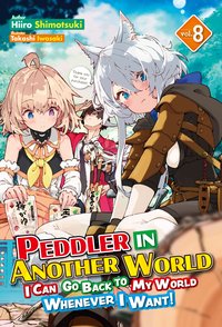 Peddler in Another World: I Can Go Back to My World Whenever I Want! Volume 8 - Hiiro Shimotsuki - ebook