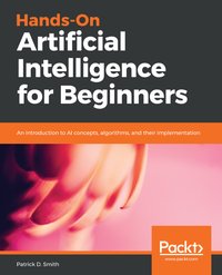 Hands-On Artificial Intelligence for Beginners - Patrick D. Smith - ebook