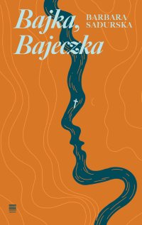 Bajka, Bajeczka - Barbara Sadurska - ebook