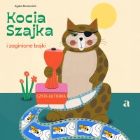 Kocia Szajka i zaginione bajki - Agata Romaniuk - audiobook