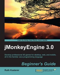 jMonkeyEngine 3.0. Beginner's Guide - Ruth Kusterer - ebook