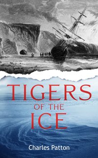 Tigers of the Ice - Charles Patton - ebook