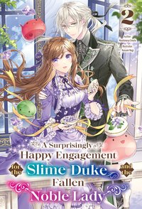 A Surprisingly Happy Engagement for the Slime Duke and the Fallen Noble Lady: Volume 2 - Mashimesa Emoto - ebook