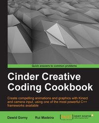 Cinder Creative Coding Cookbook - Dawid Gorny - ebook