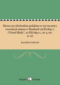 Mowa na obchodzie polskim 12-tej rocznicy rewolucji miana w Brukseli 29.XI.1842 r. ("Orzeł Biały", 22.XII.1842 r., nr 3, str. 11-12) - Joachim Lelewel - ebook