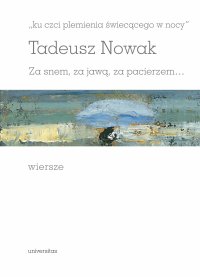 „ku czci plemienia świecącego w nocy". Za snem, za jawą, za pacierzem… - Tadeusz Nowak - ebook