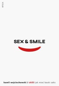 SEX and SMILE, czyli jak mieć boski seks - Kamil Wojciechowski - ebook