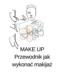 MAKE UP Przewodnik jak wykonać makijaż - Emilia Lach-Genzel - ebook