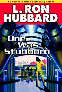 One Was Stubborn - L. Ron Hubbard - ebook