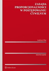 Zasada proporcjonalności w postępowaniu cywilnym - Andrzej Olaś - ebook
