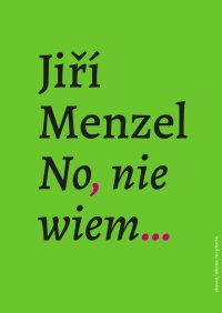 No, nie wiem… - Jiří Menzel - ebook