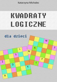 Kwadraty logiczne dla dzieci - Katarzyna Michalec - ebook
