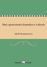 Mąż z grzeczności: komedya w 3 aktach - Adolf Abrahamowicz - ebook