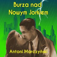 Burza nad Nowym Jorkiem - Antoni Marczyński - audiobook
