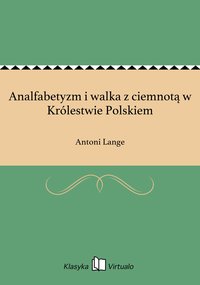 Analfabetyzm i walka z ciemnotą w Królestwie Polskiem - Antoni Lange - ebook