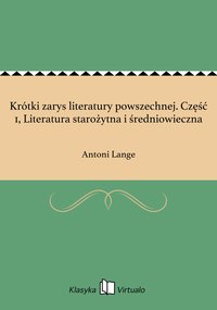 Krótki zarys literatury powszechnej. Część 1, Literatura starożytna i średniowieczna - Antoni Lange - ebook