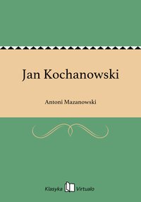 Jan Kochanowski - Antoni Mazanowski - ebook
