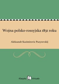 Wojna polsko-rossyjska 1831 roku - Aleksandr Kazimirovic Puzyrevskij - ebook