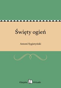 Święty ogień - Antoni Sygietyński - ebook
