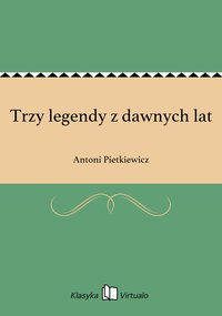 Trzy legendy z dawnych lat - Antoni Pietkiewicz - ebook
