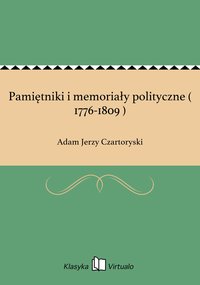 Pamiętniki i memoriały polityczne ( 1776-1809 ) - Adam Jerzy Czartoryski - ebook