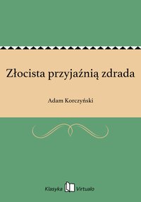 Złocista przyjaźnią zdrada - Adam Korczyński - ebook