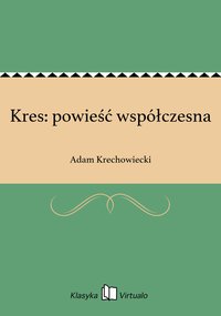 Kres: powieść współczesna - Adam Krechowiecki - ebook