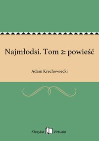 Najmłodsi. Tom 2: powieść - Adam Krechowiecki - ebook