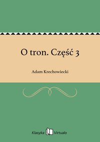 O tron. Część 3 - Adam Krechowiecki - ebook