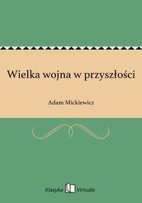 Wielka wojna w przyszłości - Adam Mickiewicz - ebook