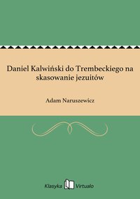 Daniel Kalwiński do Trembeckiego na skasowanie jezuitów - Adam Naruszewicz - ebook