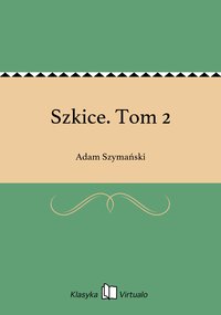 Szkice. Tom 2 - Adam Szymański - ebook