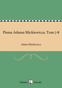 Pisma Adama Mickiewicza. Tom 7-8 - Adam Mickiewicz - ebook