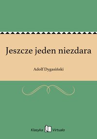Jeszcze jeden niezdara - Adolf Dygasiński - ebook