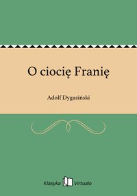 O ciocię Franię - Adolf Dygasiński - ebook
